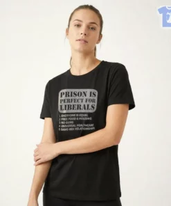 PRISON IS PERFECT FOR LIBERALS EVERYONE IS EQUAL Shirt
