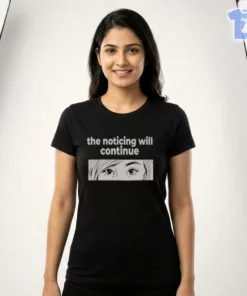 THE NOTICING WILL CONTINUE SIGNAL CULTURE T-Shirt