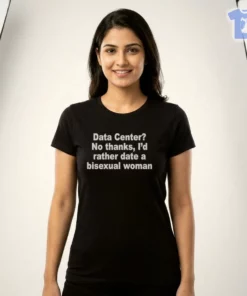 Data Center No Thanks, I'D Rather Date A Bisexual Woman Shirt