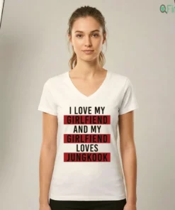 I LOVE MY GIRLFIEND AND MY GIRLFIEND LOVES JUNGKOOK Shirt