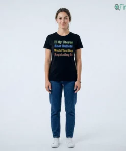 If My Uterus Shot Bullets Would You Stop Regulating It Classic T-Shirt