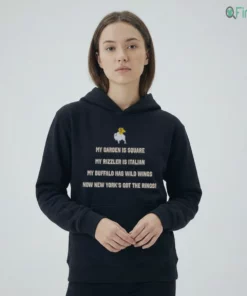 MY GARDEN IS SQUARE MY RIZZLER IS ITALIAN MY BUFFALO HAS WILD WINGS NOW Shirt