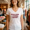 Kitten Needs A Fucking Cigarette T-Shirt