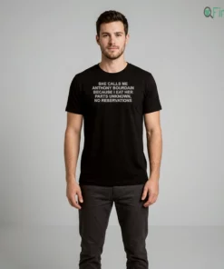 She Calls Me AB Because I Eat Her Parts Unknown, No Reservations Shirt