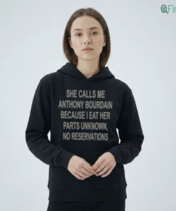 SHE CALLS ME ANTHONY BOURDAIN BECAUSE I EAT HER PARTS UNKNOWN, NO RESERVATIONS T-Shirt