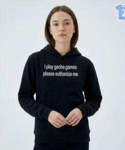I Play Gacha Games Please Euthanize Me T-Shirt
