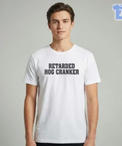 Retarded Hog Cranker Shirt