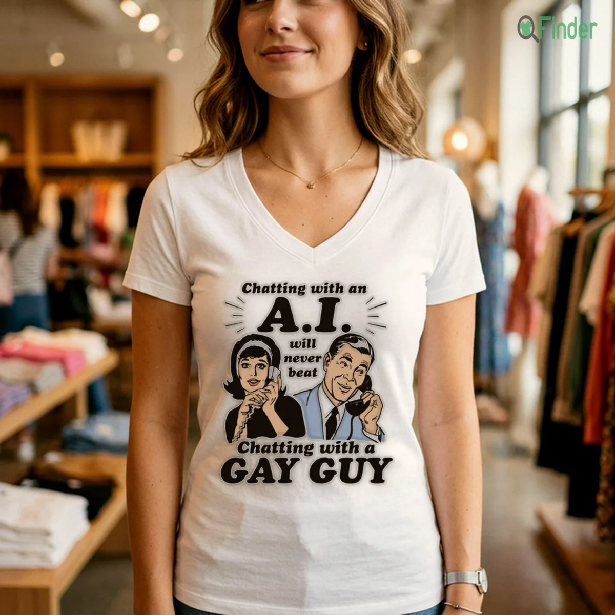Chatting With An A.I. Will Never Beat Chatting With A Gay Guy T Shirt Chatting With An A.I. Will Never Beat Chatting With A Gay Guy T-Shirt