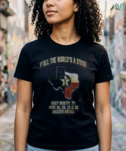 Y'ALL THE WORLD'S A STAGE FORT WORTH, TX JUNE 24, 26, 28 & 30 DICKIES ARENA Shirt