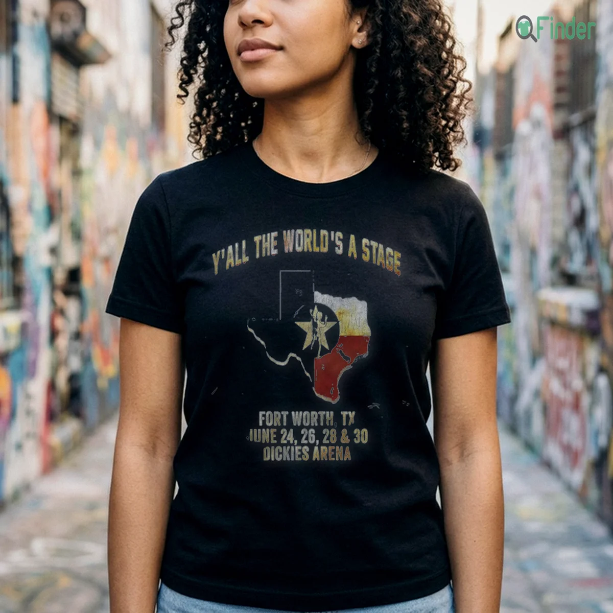 Y'ALL THE WORLD'S A STAGE FORT WORTH, TX JUNE 24, 26, 28 & 30 DICKIES ARENA Shirt Y'ALL THE WORLD'S A STAGE FORT WORTH, TX JUNE 24, 26, 28 & 30 DICKIES ARENA Shirt