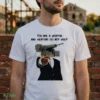 You Are A Weapon And Weapons Do Not Weep Camera Head Shirt