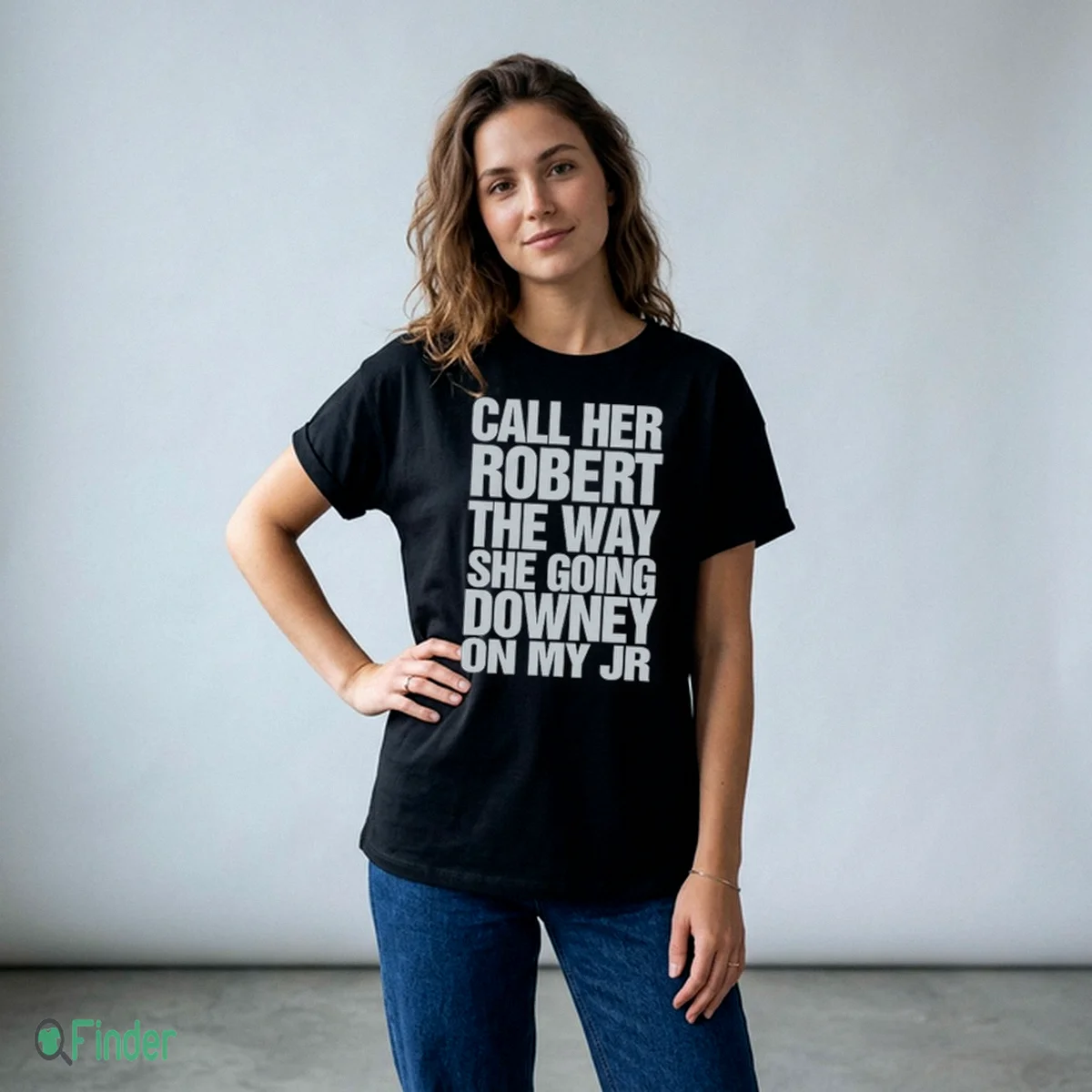 Call Her Robert The Way She Going Downey On My JR Shirt Call Her Robert The Way She Going Downey On My JR Shirt