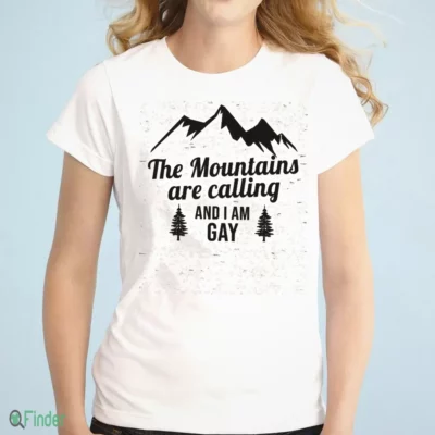 the mountains are calling and i am gay shirt 1