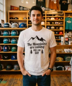 the mountains are calling and i am gay shirt 2
