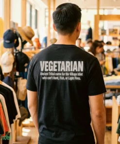 vegetarian ancient tribal name for the village idiot who can t shirt 1