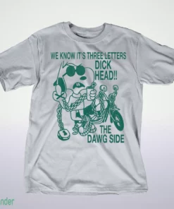 we know its three letters dickhead the dawg side funny biker cartoon t shirt 1
