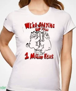 were staying up till 1 million oclock monster energy funny meme t shirt 1