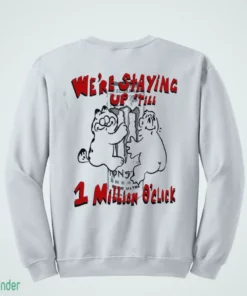 were staying up till 1 million oclock monster energy funny meme t shirt 4