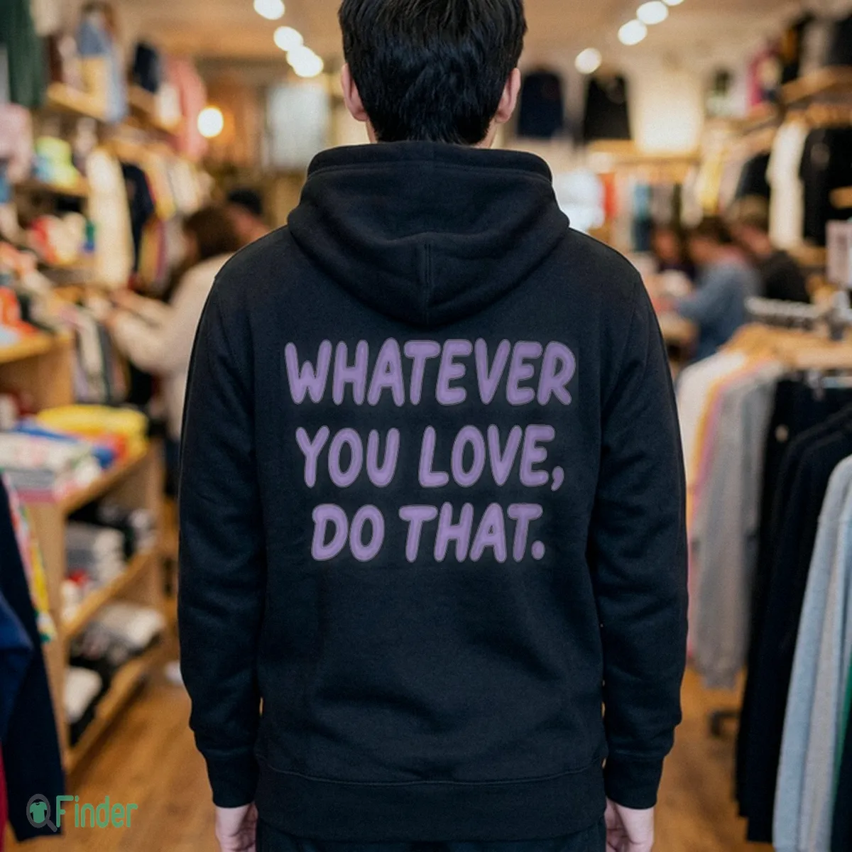 whatever you love do that t shirt 3 whatever you love do that t shirt 3