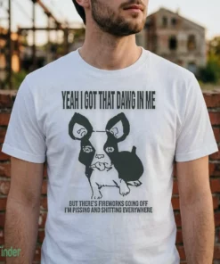 yeah i got that dawg in me fireworks funny scared dog meme t shirt 2