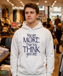 you are more than you think you are motivational smile graphic shirt 3