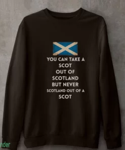 you can take a scot out of scotland but never scotland out of a scot shirt 4