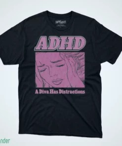 adhd a diva has distractions t shirt 1