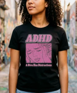 adhd a diva has distractions t shirt 2