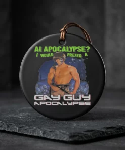 ai apocalypse i would prefer a gay guy apocalypse ceramic ornament