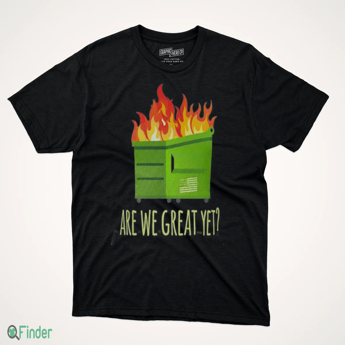are we great yet dumpster fire shirt 1 are we great yet dumpster fire shirt 1