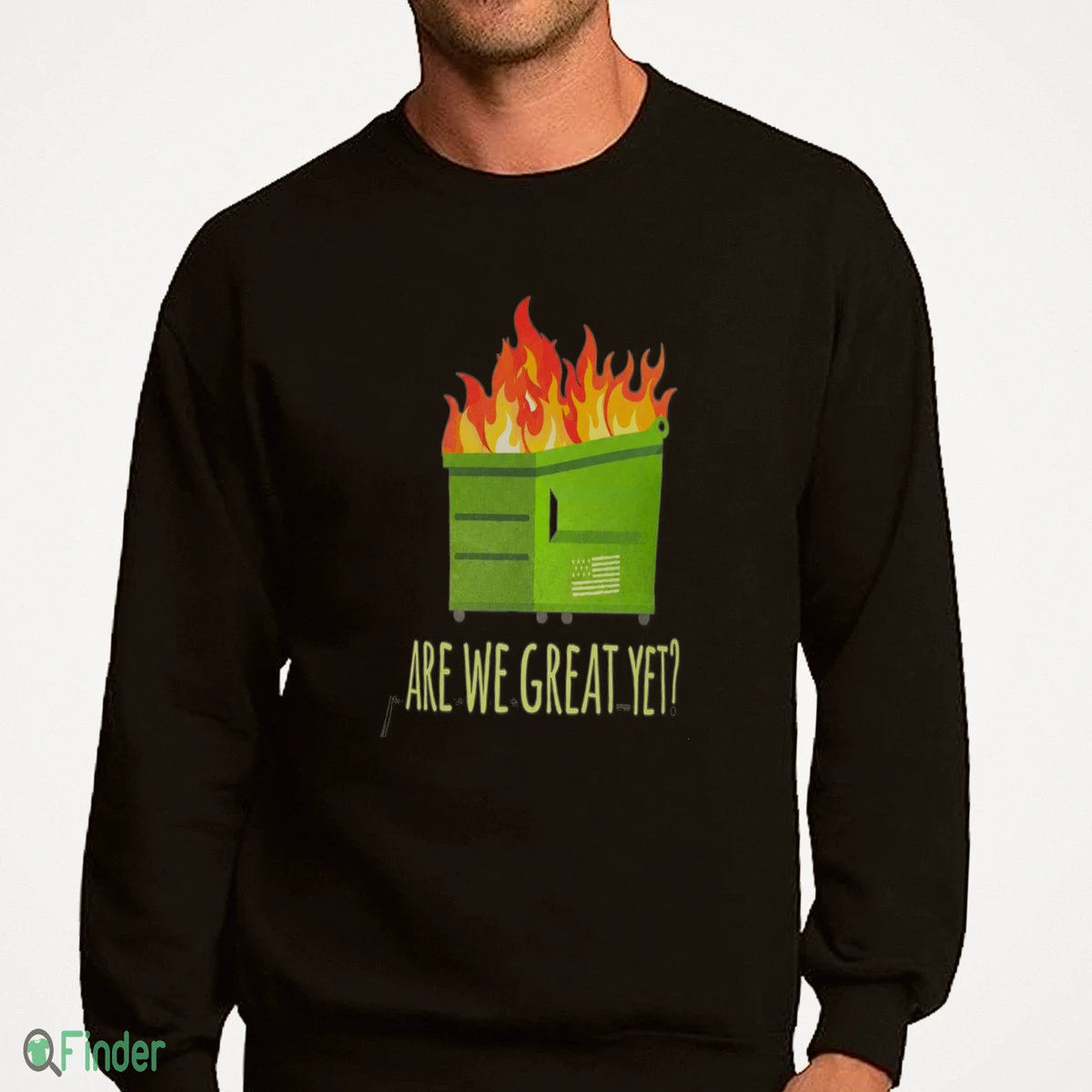 are we great yet dumpster fire shirt 4 are we great yet dumpster fire shirt 4