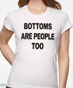 bottoms are people too funny sarcastic quote graphic t shirt 1
