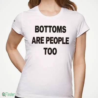 bottoms are people too funny sarcastic quote graphic t shirt 1