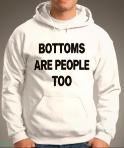 bottoms are people too funny sarcastic quote graphic t shirt 3