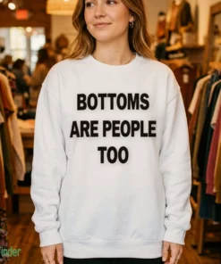 bottoms are people too funny sarcastic quote graphic t shirt 4