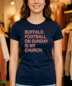buffalo football on sunday is my church shirt 1