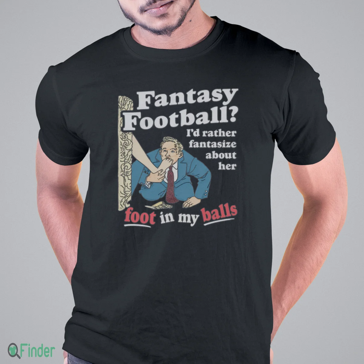 fantasy football i d rather fantasize about her foot in my balls t shirt 1 fantasy football i d rather fantasize about her foot in my balls t shirt 1