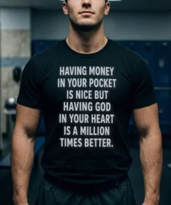 having money in your pocket is nice shirt 1