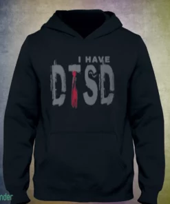 i have dtsd donald trump stress disorder t shirt 3