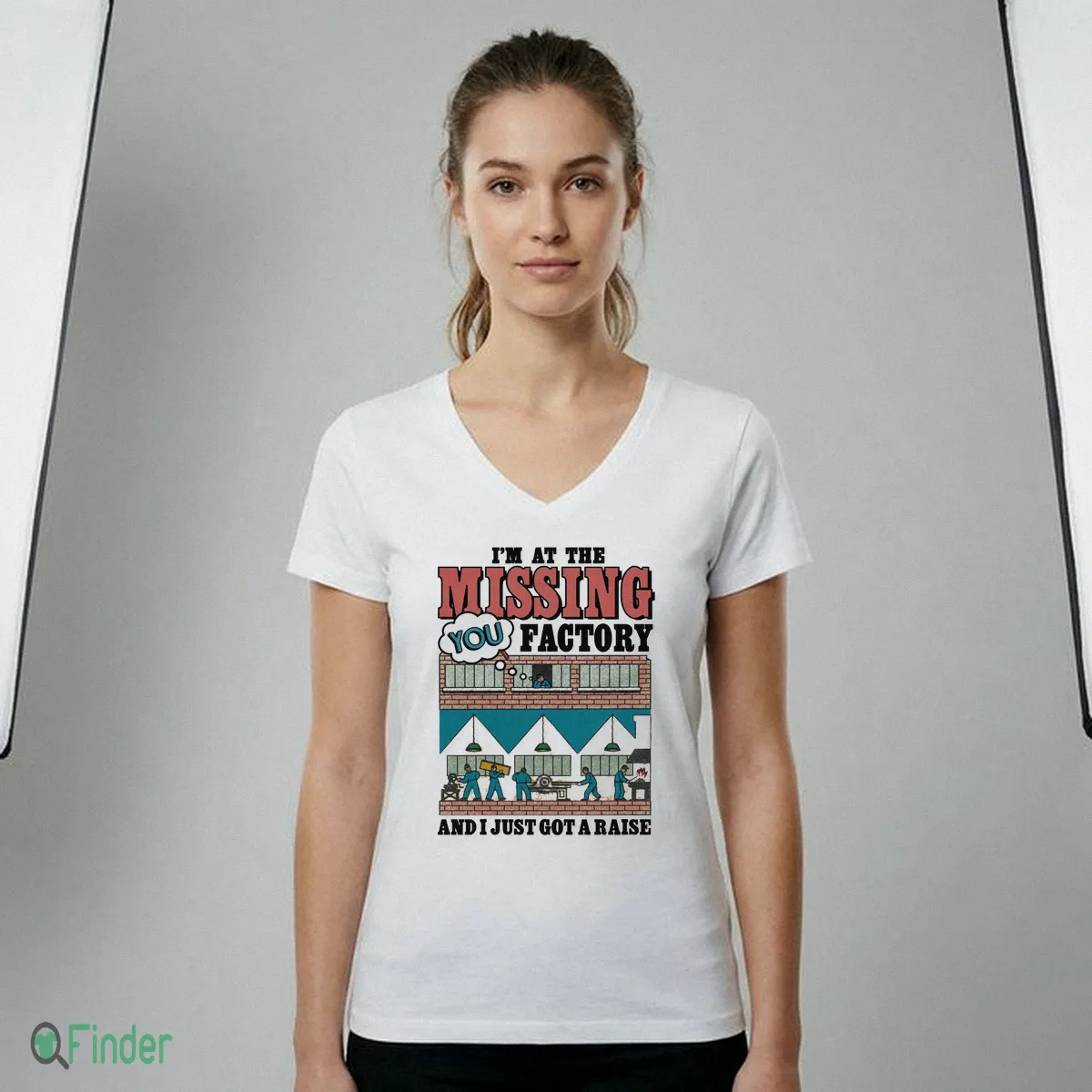 I'M At The Missing You Factory And I Just Got A Raise T-Shirt - Design Preview