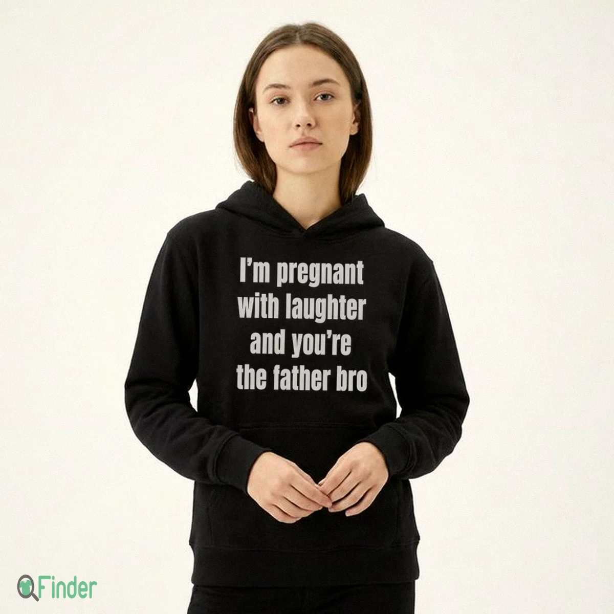 I'M Pregnant With Laughter And You'Re The Father Bro T-Shirt - Design Preview