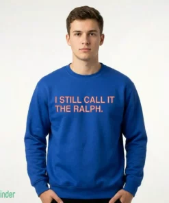 i still call it the ralph t shirt 2
