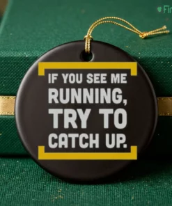 if you see running try to catch up ornament