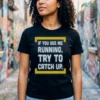 if you see running try to catch up tshirt black female3
