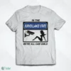 in the surveillance state we re all cam girls t shirt 1