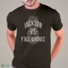 jackson vs y all whores shirt 1