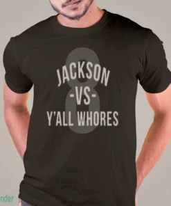 jackson vs y all whores shirt 1