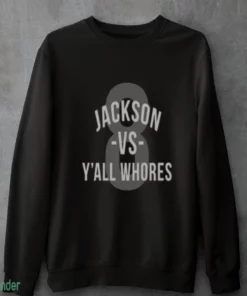 jackson vs y all whores shirt 4