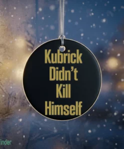kubrick didn t kill himself ornament