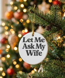 let me ask my wife ornament
